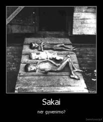 Sakai - nėr gyvenimo?