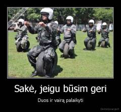 Sakė, jeigu būsim geri - Duos ir vairą palaikyti