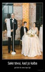 Sakė tėvui, kad jo kalba - gali būti tik vieno lapo ilgo