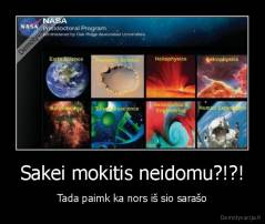 Sakei mokitis neidomu?!?! - Tada paimk ka nors iš sio sarašo