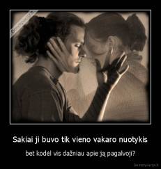 Sakiai ji buvo tik vieno vakaro nuotykis - bet kodėl vis dažniau apie ją pagalvoji?