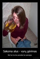 Sakoma alus - vyrų gėrimas - Bet kai kurios panelės tai paneigia 