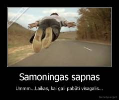 Samoningas sapnas - Ummm...Laikas, kai gali pabūti visagalis...