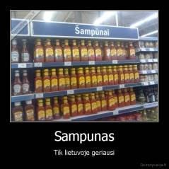 Sampunas - Tik lietuvoje geriausi