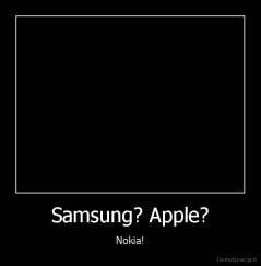 Samsung? Apple? - Nokia!
