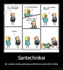 Santechnikai - Jie visada randa geriausią problemos sprendimo būdą