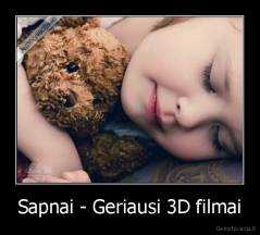 Sapnai - Geriausi 3D filmai - 
