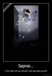 Sapnai... - ir dar tada kai tau atrodo, kad taip gera gyvent