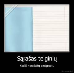 Sąrašas teiginių - Kodėl nereikėtų emigruoti.