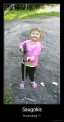 Saugokis - As pavojinga !!!