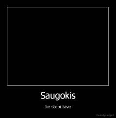 Saugokis - Jie stebi tave