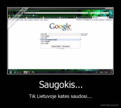 Saugokis... - Tik Lietuvoje kates saudosi....