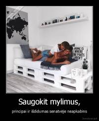 Saugokit mylimus, - principai ir išdidumas senatvėje neapkabins