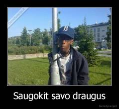 Saugokit savo draugus - 