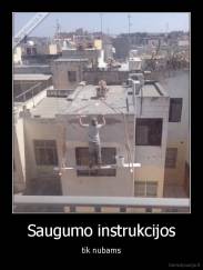 Saugumo instrukcijos - tik nubams