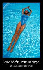 Saulė šviečia, vanduo blizga, - plaukia merga aukštyn pi*da!