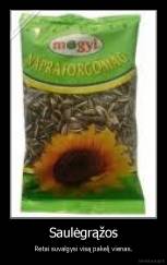 Saulėgrąžos - Retai suvalgysi visą pakelį vienas.