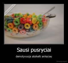 Sausi pusryciai - demotyvuoja atsikelti anksciau