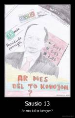 Sausio 13 - Ar mes dėl to kovojom?