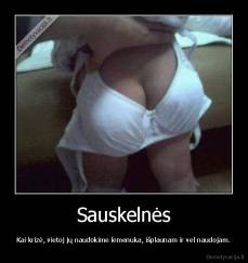 Sauskelnės - Kai krizė, vietoj jų naudokime lemenuka, išplaunam ir vel naudojam.