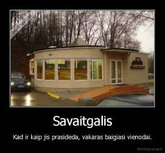 Savaitgalis - Kad ir kaip jis prasideda, vakaras baigiasi vienodai.