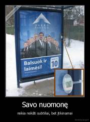 Savo nuomonę - reikia reikšti subtiliai, bet įtikinamai