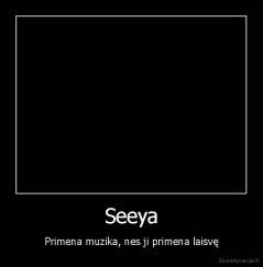 Seeya - Primena muzika, nes ji primena laisvę