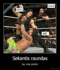 Sekantis raundas - jau visai greitai