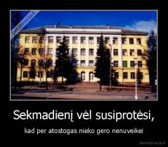 Sekmadienį vėl susiprotėsi, - kad per atostogas nieko gero nenuveikei