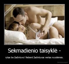 Sekmadienio taisyklė - - rytas be žadintuvo! Nebent žadintuvas vertas nuodėmės.