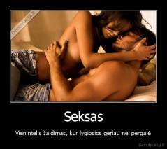 Seksas - Vienintelis žaidimas, kur lygiosios geriau nei pergalė