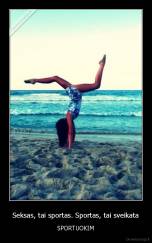 Seksas, tai sportas. Sportas, tai sveikata - SPORTUOKIM