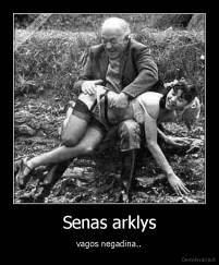 Senas arklys - vagos negadina..