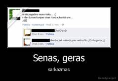 Senas, geras - sarkazmas