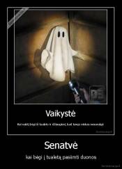 Senatvė - kai bėgi į tualetą pasiimti duonos