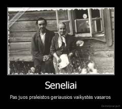 Seneliai - Pas juos praleistos geriausios vaikystės vasaros 