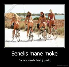 Senelis mane mokė - Damas visada leisti į priekį