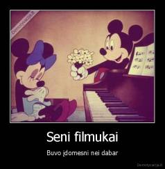 Seni filmukai - Buvo įdomesni nei dabar