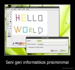 Seni geri informatikos prisiminimai - 
