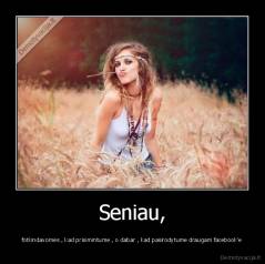 Seniau, - fotkindavomės , kad prisimintume , o dabar , kad pasirodytume draugam facebook'e