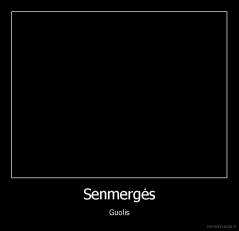 Senmergės - Guolis