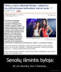 Senolių išmintis byloja: - Jei yra obuolys, bus ir bananas...