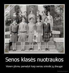 Senos klasės nuotraukos - Visiem įdomu pamatyti kaip seniau atrodė jų draugai