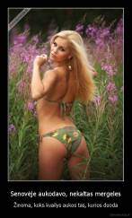 Senovėje aukodavo, nekaltas mergeles - Žinoma, koks kvailys aukos tas, kurios duoda