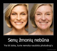 Senų žmonių nebūna - Yra tik tokie, kurie nemoka naudotis photoshop'u