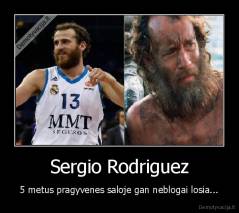 Sergio Rodriguez - 5 metus pragyvenes saloje gan neblogai losia...