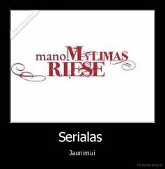Serialas  - Jaunimui