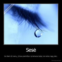 Sesė - Kai išeini iš namų, ji tave pamiršta ir prisimena tada, kai reikia nagų lako 