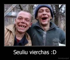 Seuliu vierchas :D - 