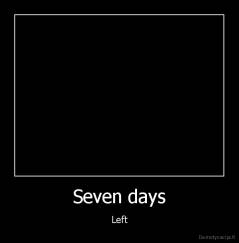 Seven days - Left